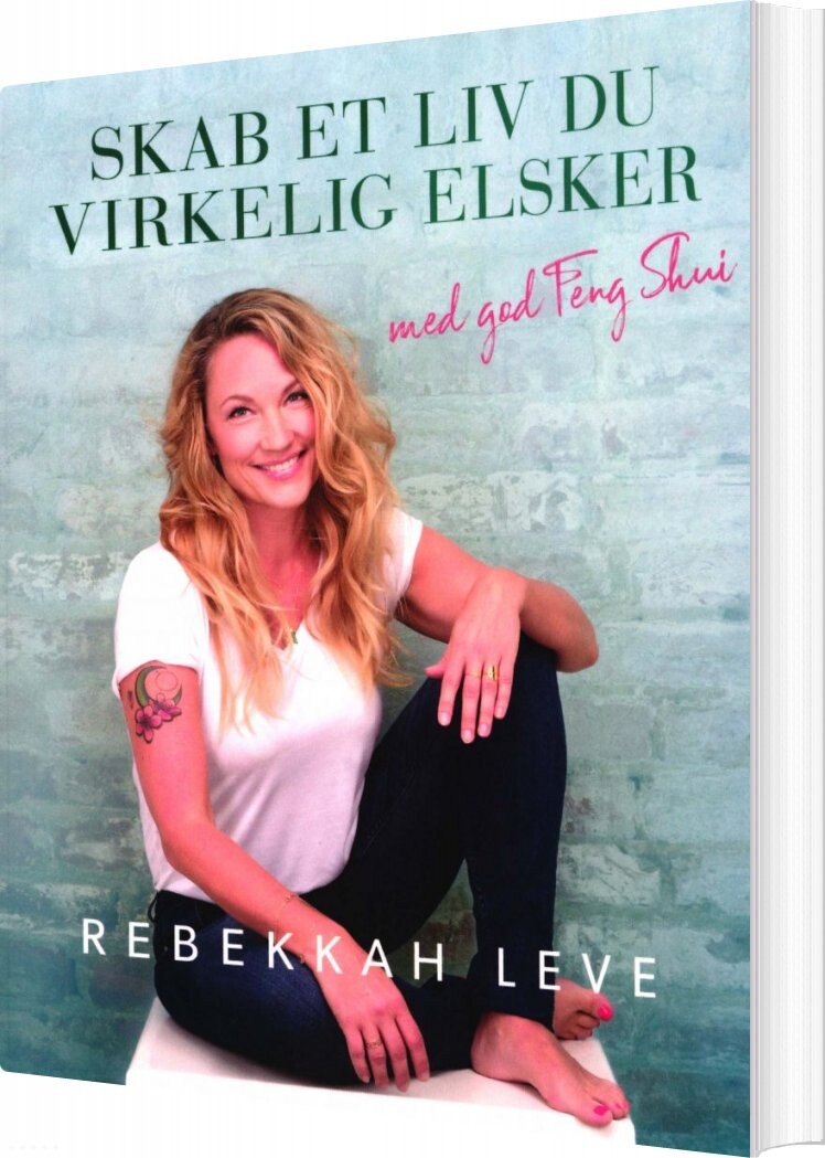 Skab Et Liv Du Virkelig Elsker Med God Feng Shui Rebekkak Leve Bog - 9788797071403